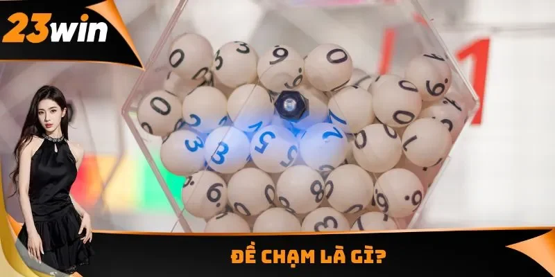 Thông tin về đề chạm trong lô đề xổ số