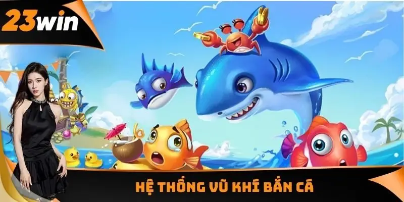 Hệ thống vũ khí bắn cá