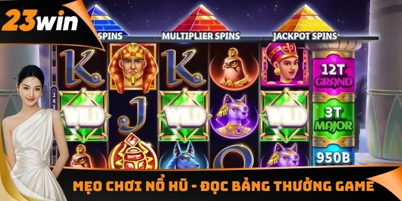 Mẹo chơi nổ hũ - Đọc bảng thưởng game