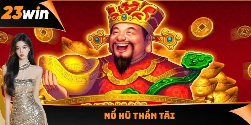 Nổ hũ Thần Tài