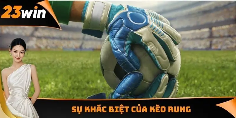 Sự khác biệt của kèo rung