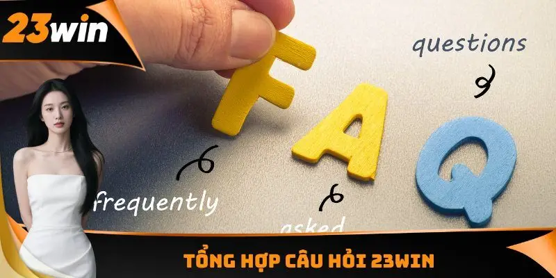 Tổng hợp câu hỏi 23WIN